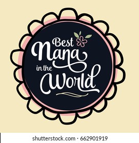 Best Nana in the World Brush Script Typography Vector Design Emblem with flower and design accents in circular frame on creme background