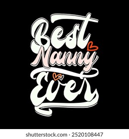 Best Nanny Ever Typography Lettering Design, Funny Nanny Ever Greeting, Nanny Graphic Tee Clothing