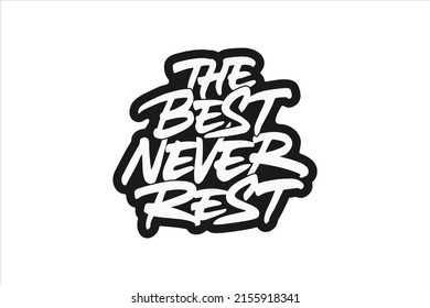 The Best Never Rest vector lettering. Handwritten text label. Freehand typography design