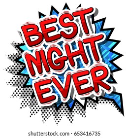 Best Night Ever - Comic book style phrase on abstract background.