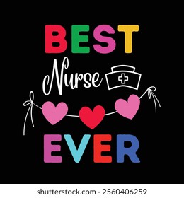 Best Nurse Ever - Heartfelt T-Shirt Design for Healthcare Professionals