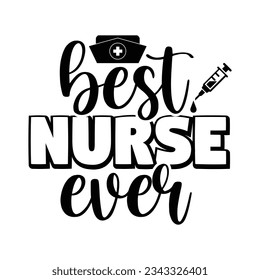 Best Nurse Ever SVG vector Illustration isolated on white background. Nurse life with a stethoscope. Decoration for shirt and scrapbooking. Nurse quote. Cut file for Cricut and Silhouette. svg