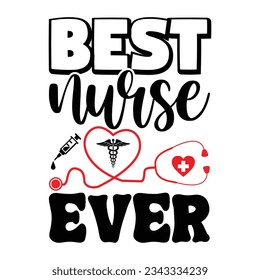 Best Nurse Ever svg vector Illustration isolated on white background. Nurse life with stethoscope. Decoration for shirt and scrapbooking. Nurse quote. Cut file for Cricut and Silhouette. svg