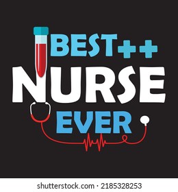 Best Nurse Ever T Shirt Design. 