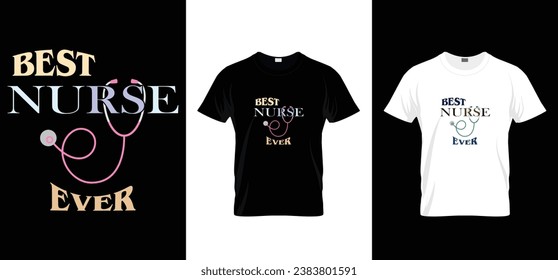 Best nurse ever. Nurse t shirt design.