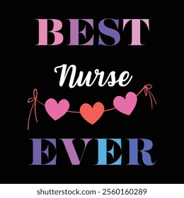 Best Nurse Ever Text Design with Heart Garland - Appreciation Typography Art