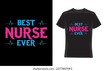 Best Nurse Ever, Nurse T-Shirt Design