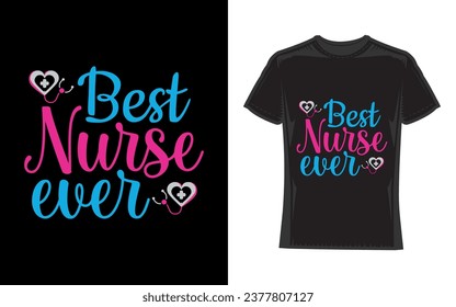 Best Nurse Ever, Nurse T-Shirt Design