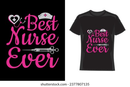 Best Nurse Ever, Nurse T-Shirt Design