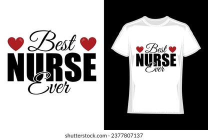 Best Nurse Ever, Nurse T-Shirt Design