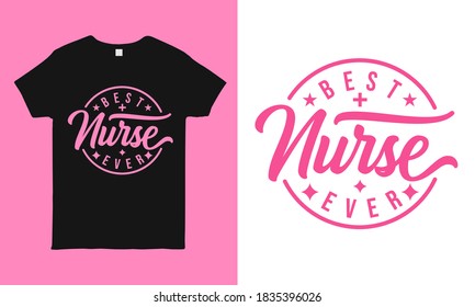 Best Nurse ever. Typography modern T-shirt design. Best gift for nurse mom.