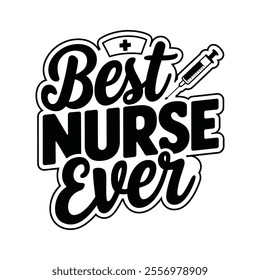 Best Nurse Ever Vector Illustration typography on white background.