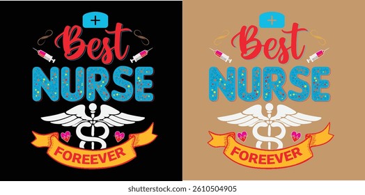 Best nurse forever, nurse t-shirt design , nursing t-shirt design
