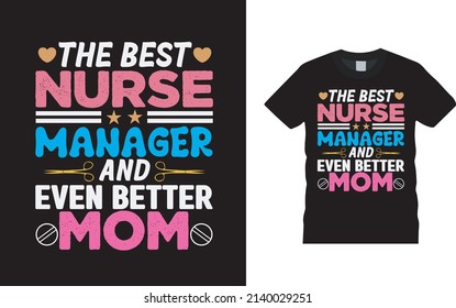 The Best Nurse Manager And Even Better Mom T shirt Design