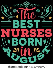
The Best nurses are born in August t-shirt design