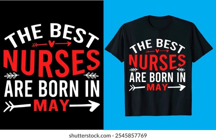 the best nurses are born in may  typography  vector, medicine, nursing, hospital nurse t shirt  design

