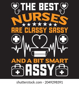 The Best nurses are classy sassy and a bit smart assy t-shirt design, you can download the vector files.