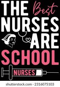 The best nurses are school nurses vector art design, eps file. design file for t-shirt. SVG, EPS cuttable design file