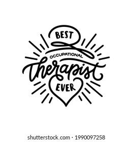 Best occupational therapist ever t-shirt design. Vector modern calligraphy.