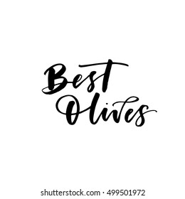 Best olives card. Hand drawn organic lettering. Ink illustration. Modern brush calligraphy. Isolated on white background.