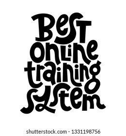 Best online training system. Vector quote lettering about online, distance education, language course, inspiration to start learning. Hand written slogan for social media, poster, prints, sticker.