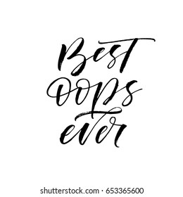 Best oops ever card. Lettering about birth of children.Ink illustration. Modern brush calligraphy. Isolated on white background.