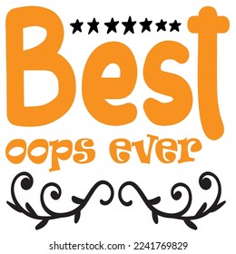 Best oops ever Funny Thanksgiving Shirt print template, Turkey Day typography shirt design, Fall autumn thankful shirt 