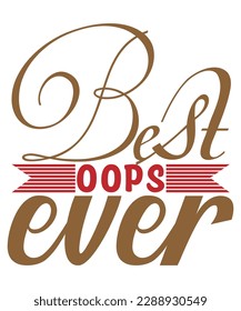 Best oops ever Shirt print template, typography design for shirt, mug, iron, glass, sticker, hoodie, pillow, phone case, etc, perfect design of mothers day fathers day valentine day