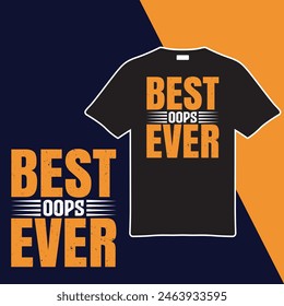 Best Oops Ever.T-shirt Design. Vector Illustration.