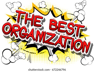 The Best Organization - Comic book style phrase on abstract background.