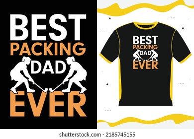 Best Packing dad Ever Hockey T-shirt design ice hockey, american hockey, t-shirt design,