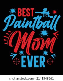 Best Paintball Mom Ever T-Shirt Design For Mom