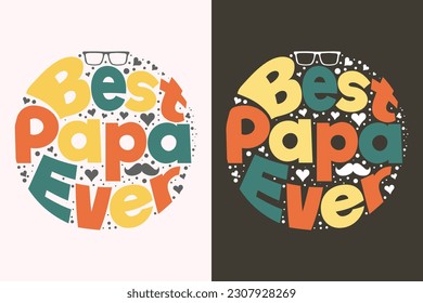 Best papa ever, dad, papa, fathers day custom t-shirt design, retro vintage color,