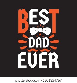 Best papa ever - dad typographic t shirt design vector.