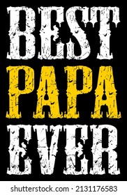 Best Papa Ever. Father t-shirt design.