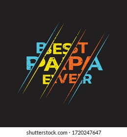 Best Papa Ever Happy Father's Day T-shirt For Gift.Dad And Son Love Quote T-shirt For Special Day.Apparel Design Vector Illustration.