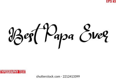 Best Papa Ever Idiom Text Calligraphy 