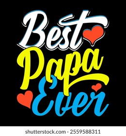 Best Papa Ever Retro Greeting Tee Design, Fathers Day Gift For Friends, Papa Lover Vintage Style Illustration Cloth