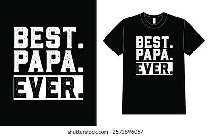 Best papa ever shirt design, Father Day T Shirt Design