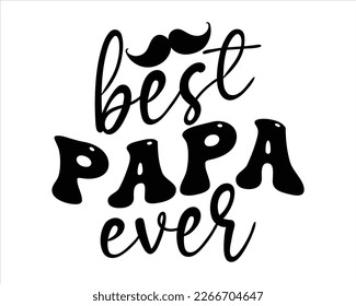 Best Papa ever svg design,Dad Quotes SVG Designs , Dad quotes t shirt designs,Father cut files, Papa eps files,Father Cut File, Silhouette, svg