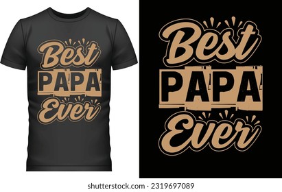 Best papa ever, Papa T shirt Design, Daddy T shirt