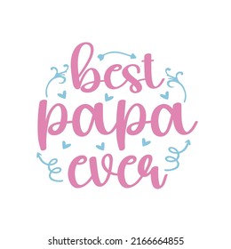 Best Papa Ever Typography for t shirt and Merchandise