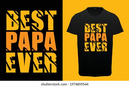 Best Papa Ever typography t-shirt graphic, father's day quotes, Dad and son t-shirt design, papa and daughter t-shirt template 