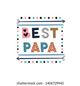Best Papa hand drawn phrase drawing.
Isolated objects, vector print. Trendy cut out style flat design for poster, T-shirts, banner, background.