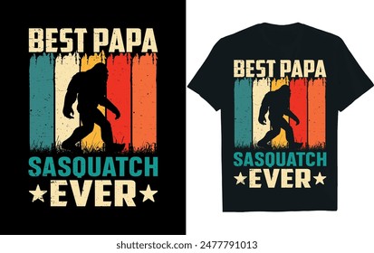 BEST PAPA SASQUATCH EVER . bigfoot t-shirt design