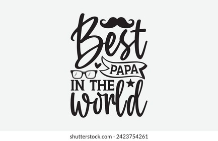 Mejor Papa en el mundo - Diseño de camisetas en el Día del Padre, frase con letras dibujadas a mano, Aislado en el fondo blanco, Para el diseño de postales, tazas, tarjetas, afiches.