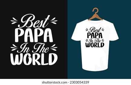 Best Papa In The World Typography T Shirt Design, Father's Day Typography Design, Father's Day SVG T-shirt, Father's Day T Shirt, SVG T-shirt, SVG Shirt, SVG Design