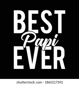 Best Papi Ever. Typography Vintage Design, Printing For T shirt, Banner, Poster Etc, Vector Illustration