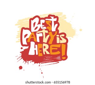 Best Party Is Here lettering inscription. Isolated vector illustration. Design element.