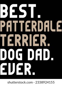 Best patterdale terrier dog dad ever EPS file for cutting machine. You can edit and print this vector art with EPS editor.